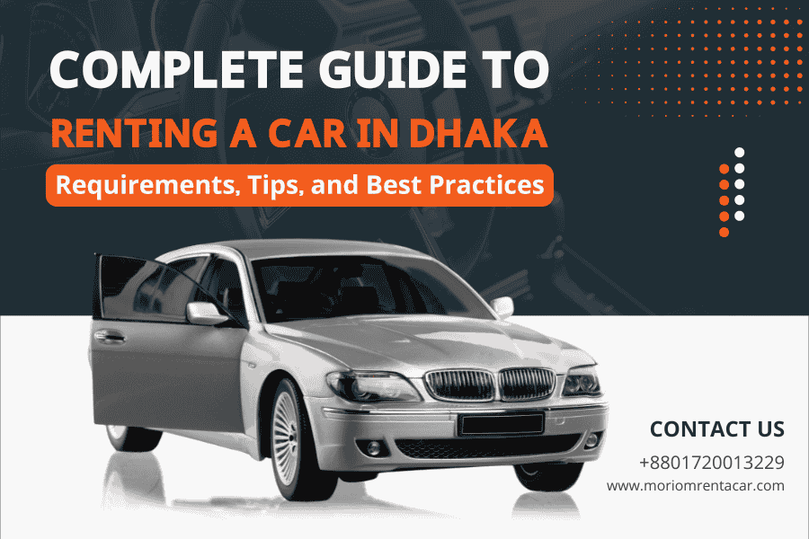 Complete Guide to Renting a Car in Dhaka: Requirements, Tips, and Best Practices